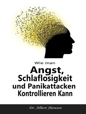 cover image of Wie man Angst, Schlaflosigkeit und Panikattacken Kontrollieren Kann
